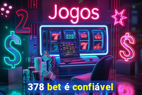 378 bet é confiável